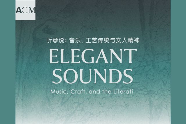 Elegant Sounds: Music, Craft, and the Literati exhibition at ACM